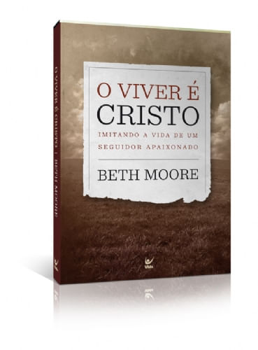 O Viver é Cristo, Beth Moore - Vida #20AnosDe100%