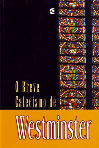 O Breve Catecismo de Westminster - Cultura Cristã