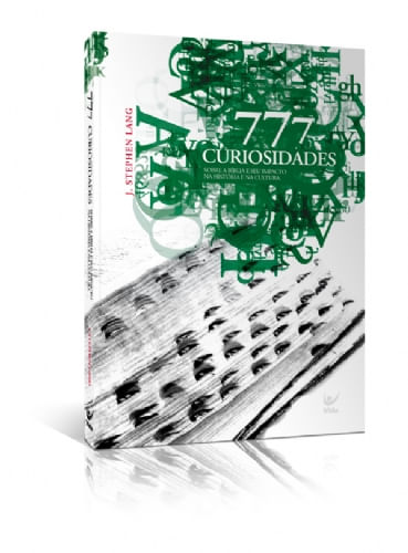 777 Curiosidades Sobre a Bíblia e Seu Impacto na História e na Cultura, J. Stephen Lang - Vida #20AnosDe100%