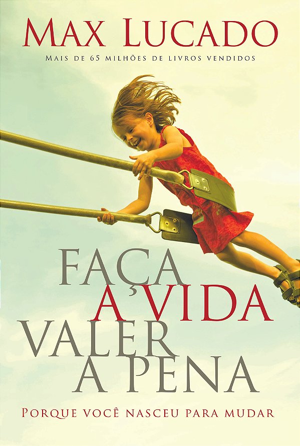 Faça a Vida Valer a Pena, Max Lucado - Thomas Nelson