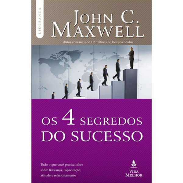 Os 4 Segredos do Sucesso, John C Maxwell - Thomas Nelson