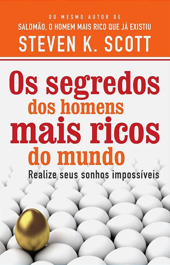 Os Segredos Dos Homens Mais Ricos do Mundo, Steven K Scott - Thomas Nelson