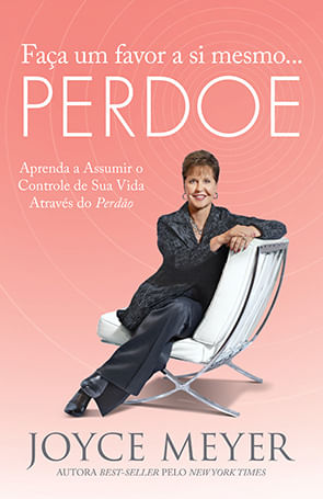 Faça Um Favor a Si Mesmo Perdoe, Joyce Meyer - Bello