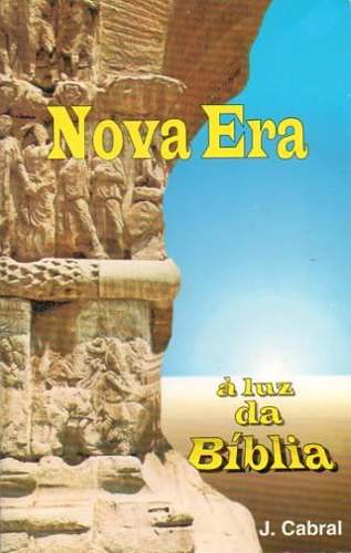 Nova Era a Luz da Bíblia, J Cabral