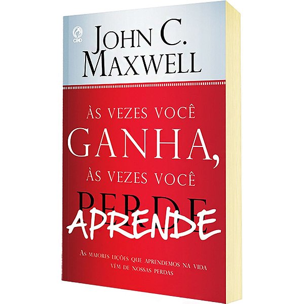 Ás Vezes Você Ganha,Ás Vezes Você Aprende, John C Maxwell - CPAD