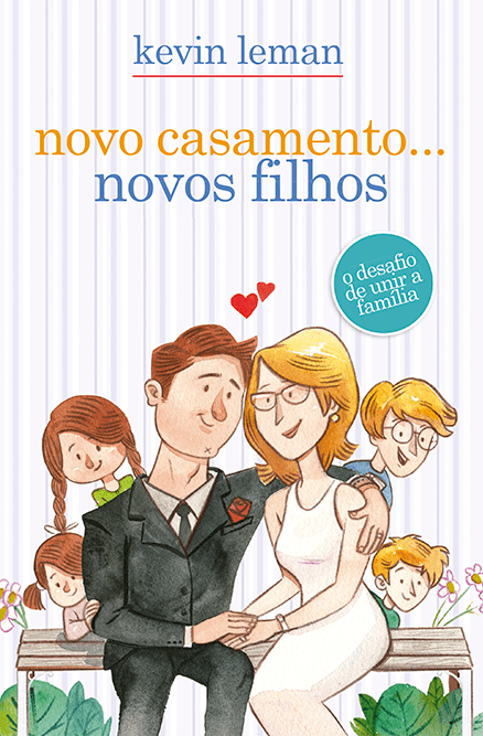 Novo Casamento Novos Filhos, Kevin Leman - Mundo Cristão