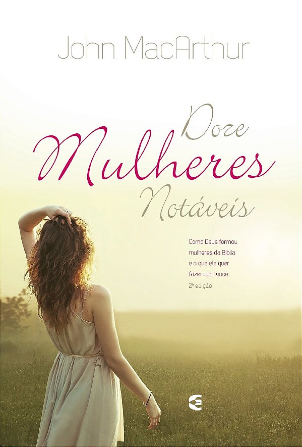 Doze Mulheres Notáveis, John MacArthur - Cultura Cristã