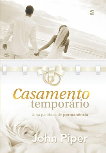 Casamento Temporário, John Piper - Cultura Cristã