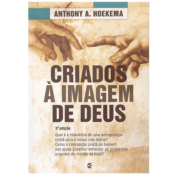 Criados À Imagem De Deus, Anthony Hoekema - Cultura Cristã