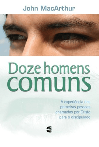 Doze Homens Comuns, John MacArthur - Cultura Cristã