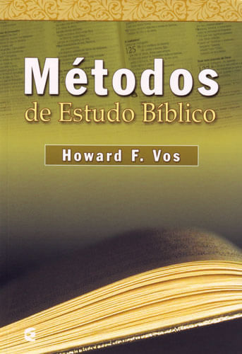 Métodos de Estudo Bíblico, Howard F. Vos - Cultura Cristã