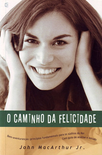 O Caminho da Felicidade, John MacArthur - Cultura Cristã