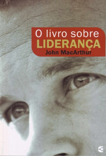 O Livro Sobre Liderança, John MacArthur - Cultura Cristã