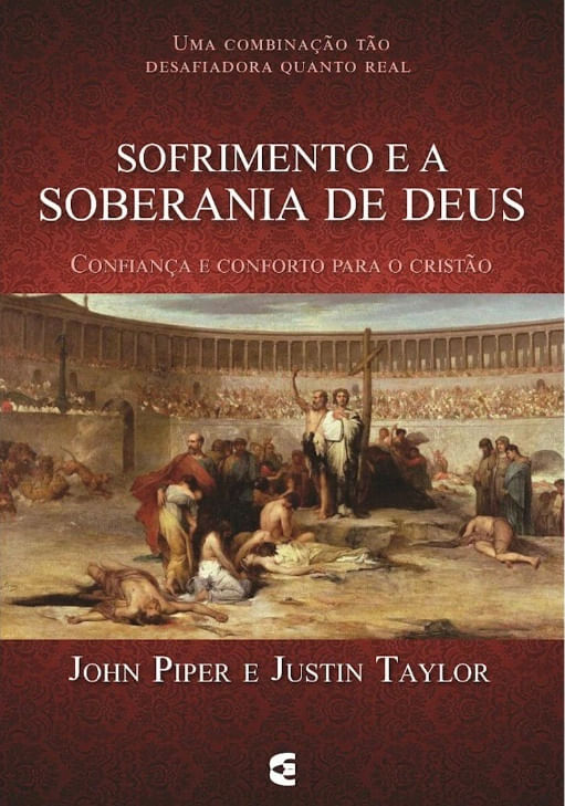 Sofrimento e a Soberania de Deus, John Piper e Justin Taylor - Cultura Cristã