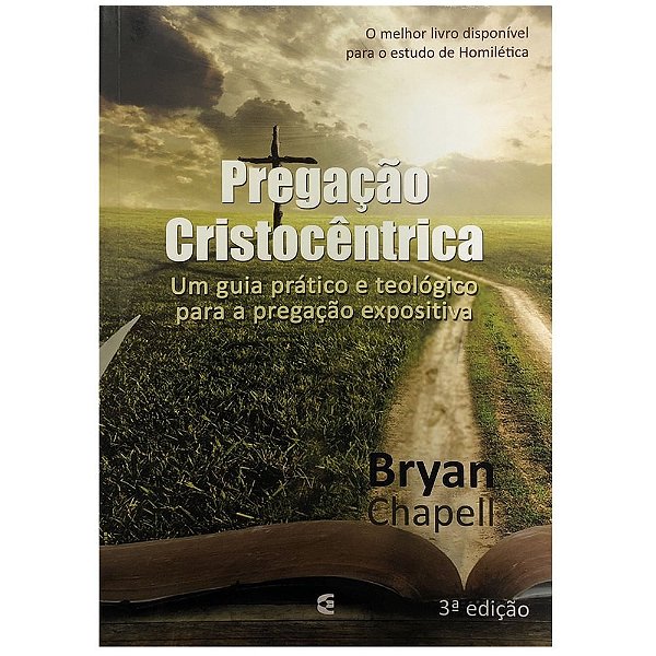 Pregação Cristocêntrica, Bryan Chapell - Cultura Cristã