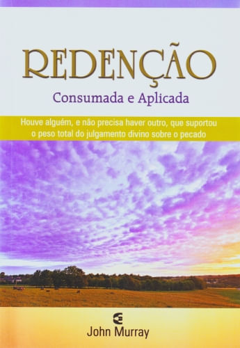 Redenção Consumada e Aplicada, John Murray - Cultura Cristã