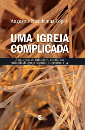 Uma Igreja Complicada, Augustus Nicodemus - Cultura Cristã