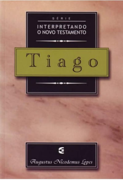 Série Interpretando o Novo Testamento Tiago, Augustus Nicodemus - Cultura Cristã