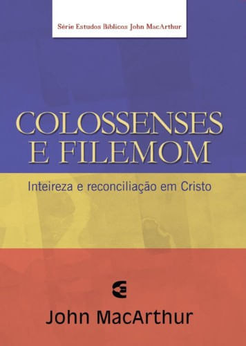 Série Estudo Bíblico John Macarthur Colossenses e Filemon, John MacArthur - Cultura Cristã
