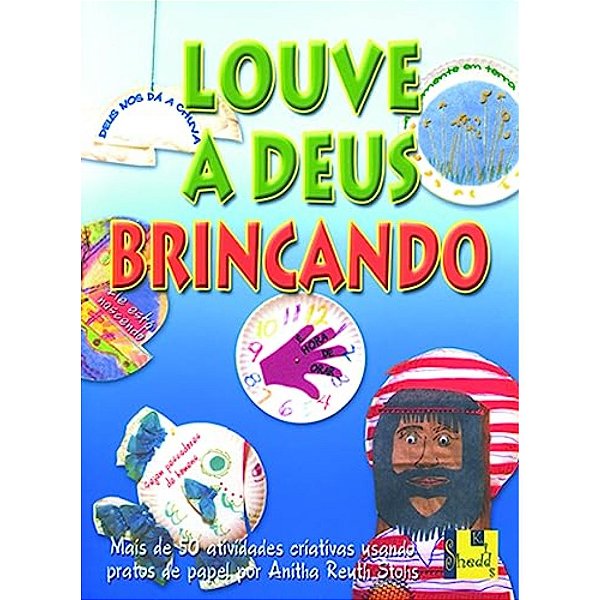 Louve a Deus Brincando, Anita Reuth Stohs - Shedd Publicações