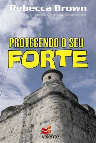 Protegendo o seu Forte, Rebecca Brown - Valente