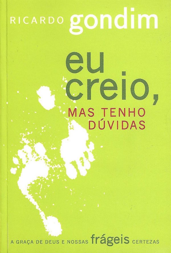 Eu Creio, Mas Tenho Dúvidas, Ricardo Gondim - Ultimato