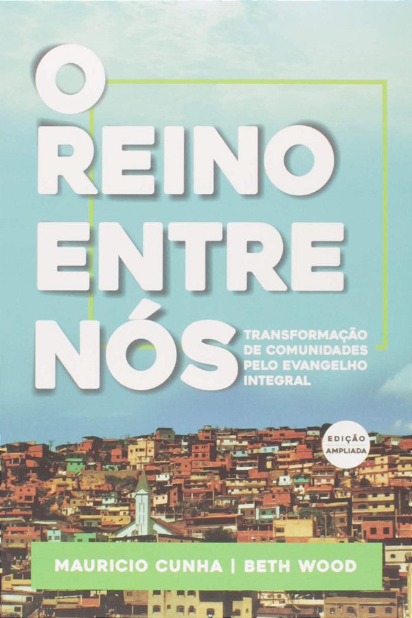 O Reino Entre Nós, Maurício Cunho e Beth Wood - Ultimato