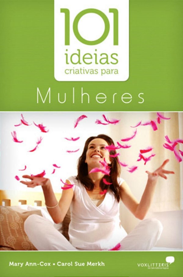 101 Ideias Criativas Para Mulheres, Carol Sue Merkh - Vox Litteris