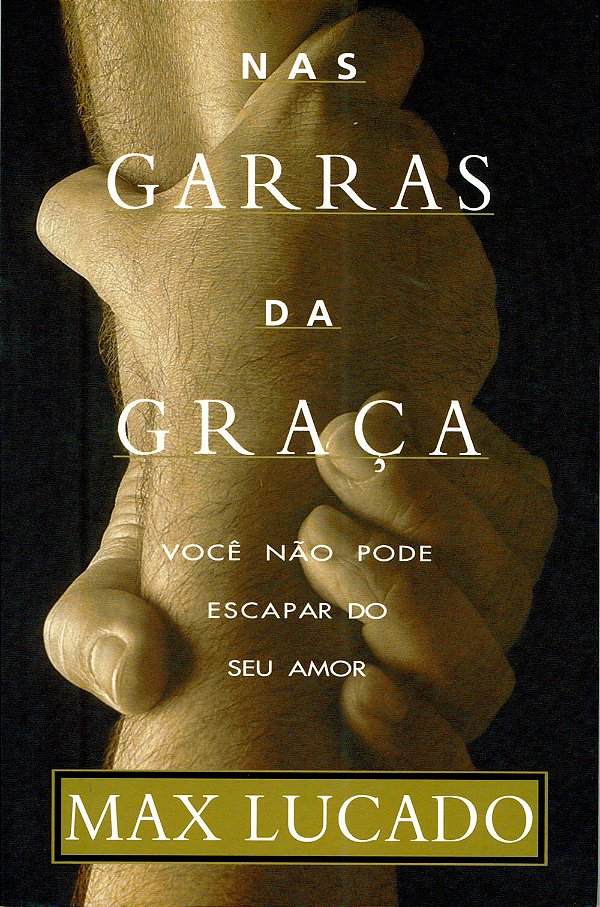 Nas Garras da Graça, Max Lucado - CPAD