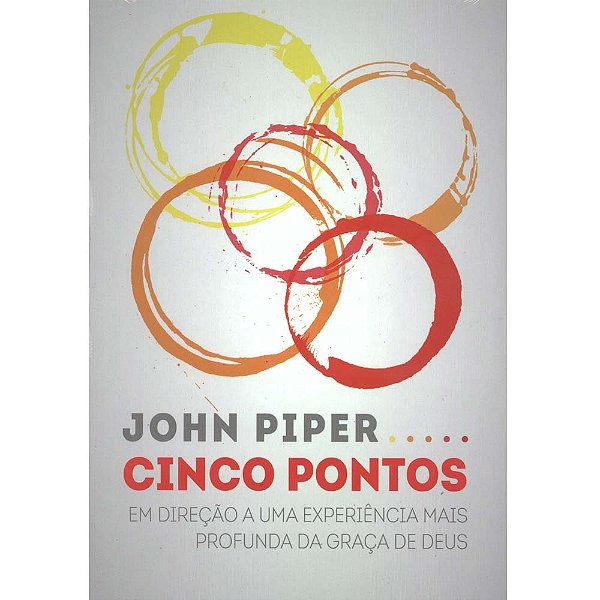 Cinco Pontos, John Piper - Fiel #20AnosDe100%