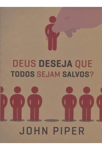 Deus Deseja que Todos Sejam Salvos ?, John Piper - Fiel #20AnosDe100%