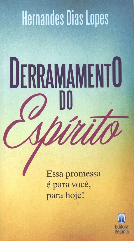Derramamento do Espírito, Hernandes D. Lopes - Betânia