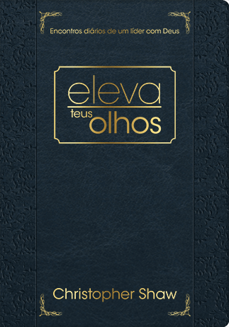 Eleva Teus Olhos Edição Luxo, Christopher Shaw - Pão Diário