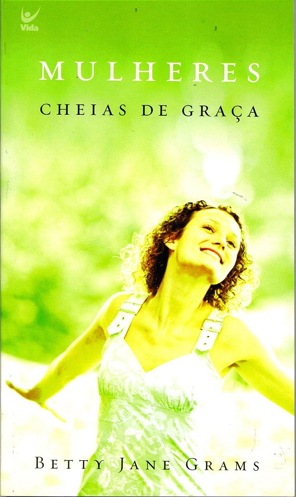 Mulheres Cheias de Graça (Edição Bolso), Betty Jane Grams - Vida
