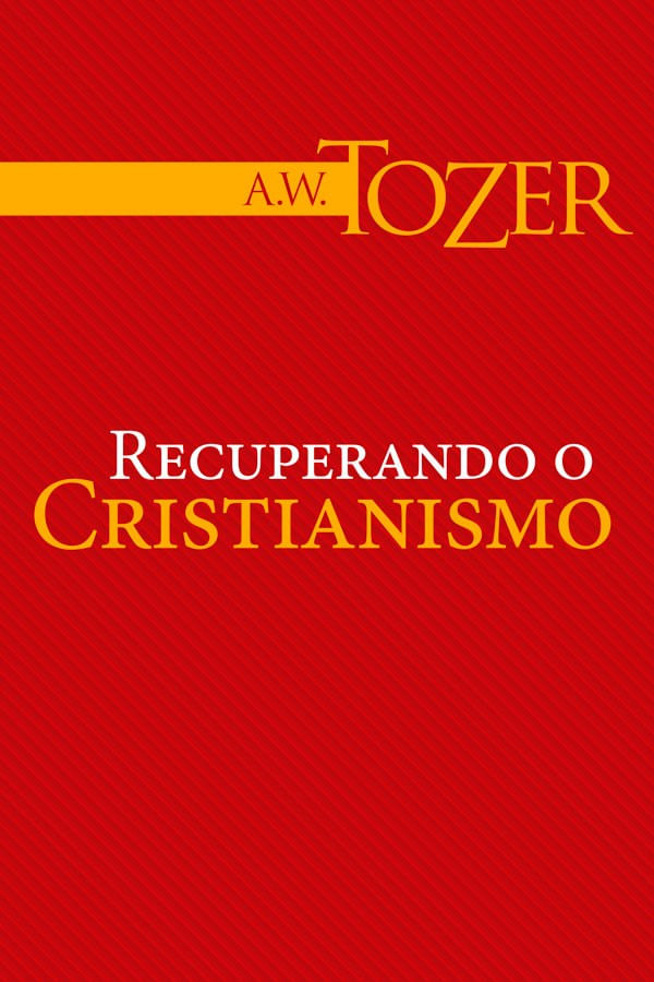 Recuperando o Cristianismo, A W Tozer - Graça