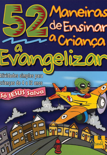 52 Maneiras de Ensinar a Criança a Evangelizar