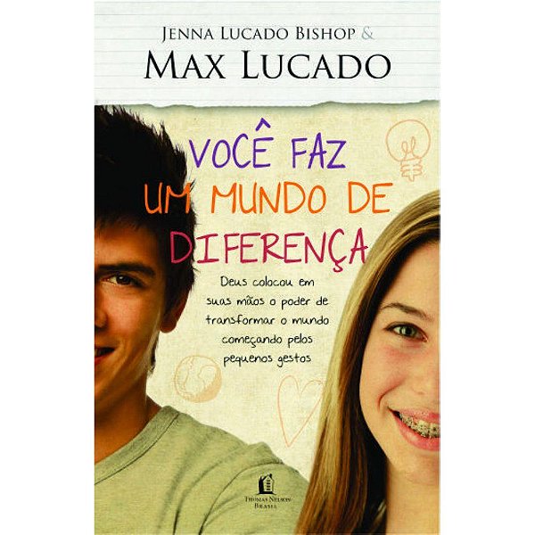 Você faz um mundo de diferença, Max Lucado - Thomas Nelson