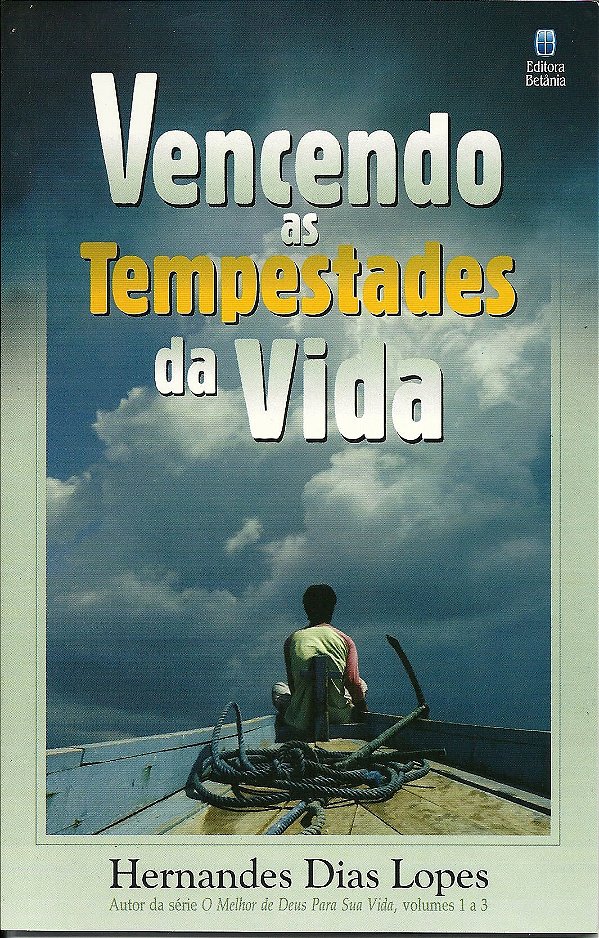 Vencendo as Tempestades da Vida, Hernandes D. Lopes - Betânia