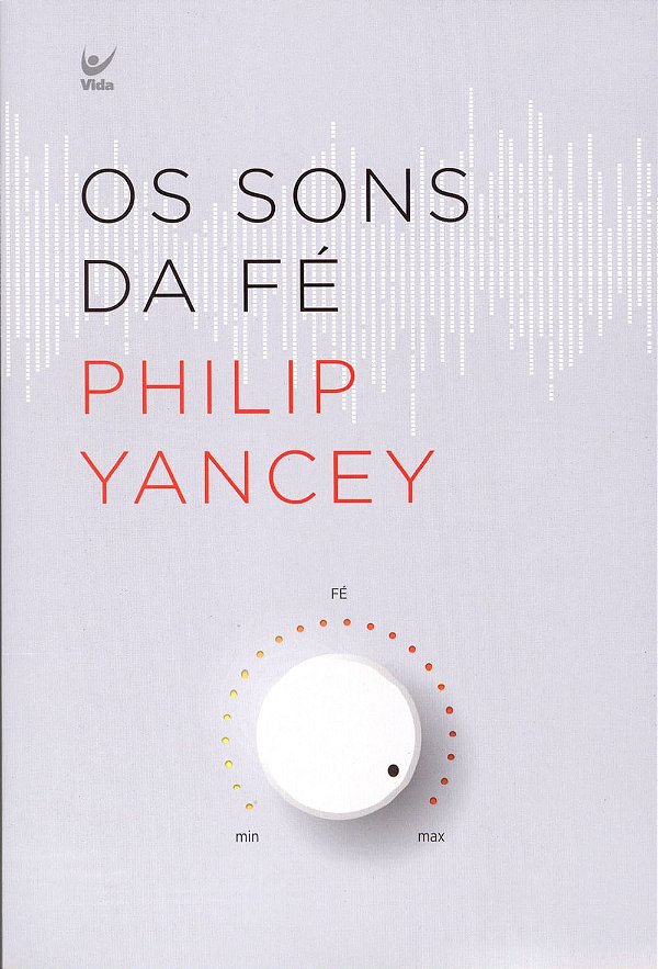 Os Sons da Fé, Philip Yancey - Vida #20AnosDe100%