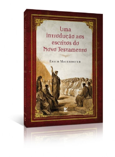 Uma Introdução aos Escritos do Novo Testamento, Erich Mauerhofer - Vida