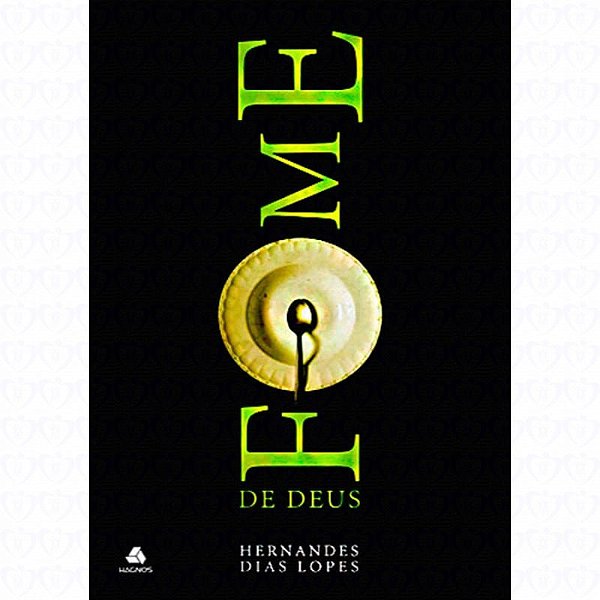 Fome de Deus, Hernandes D. Lopes - United Press