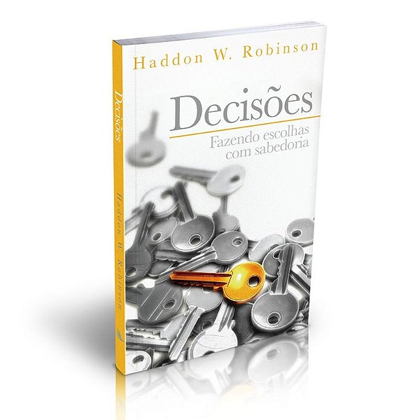 Decisões Fazendo Escolhas com Sabedoria, Haddon W Robinson - Pão Diário