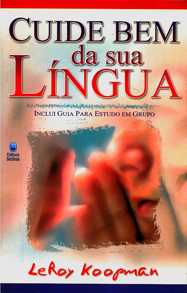 Cuide Bem da Sua Língua, Leroy Koopman - Betânia