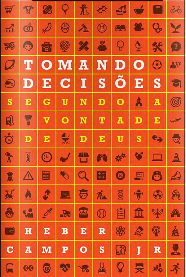 Tomando Decisões Segundo á Vontade de Deus, Heber C. de Campos - Fiel