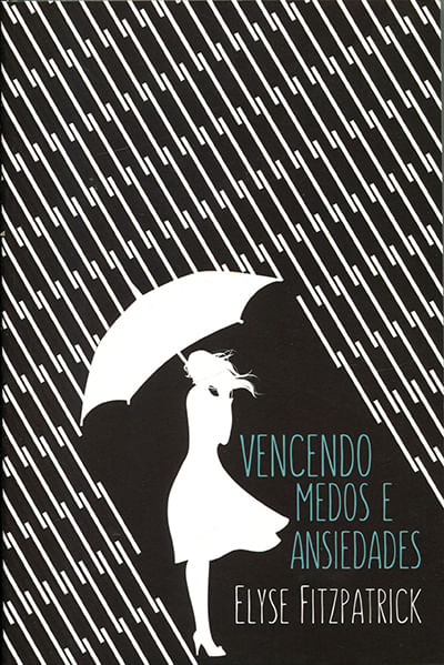 Vencendo Medos e Ansiedades, Elyse Fitzpatrick - Fiel #20AnosDe100%
