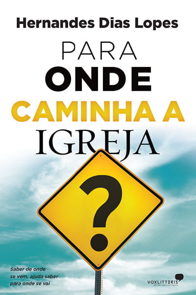 Para Onde Caminha a Igreja ?, Hernandes D. Lopes - Hagnos