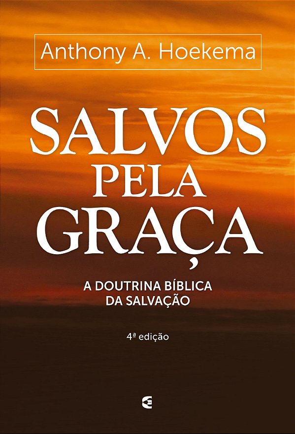 Salvos Pela Graça, Anthony Hoekema - Cultura Cristã