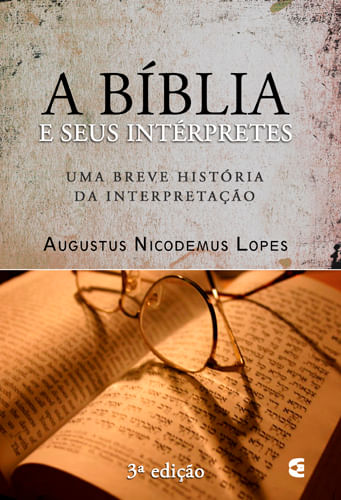 A Bíblia e seus Intérpretes, Augustus Nicodemus - Cultura Cristã