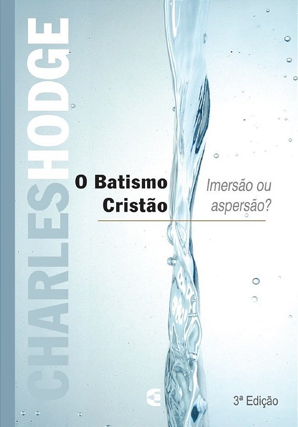 O Batismo Cristão, Charles Hodge - Cultura Cristã