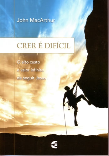 Crer é Difícil, John MacArthur - Cultura Cristã